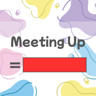 How to say “meet up” in Japanese?